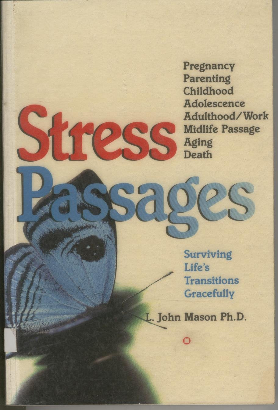 Stress Passages: Surviving Life's Transitions Gracefully Mason, John