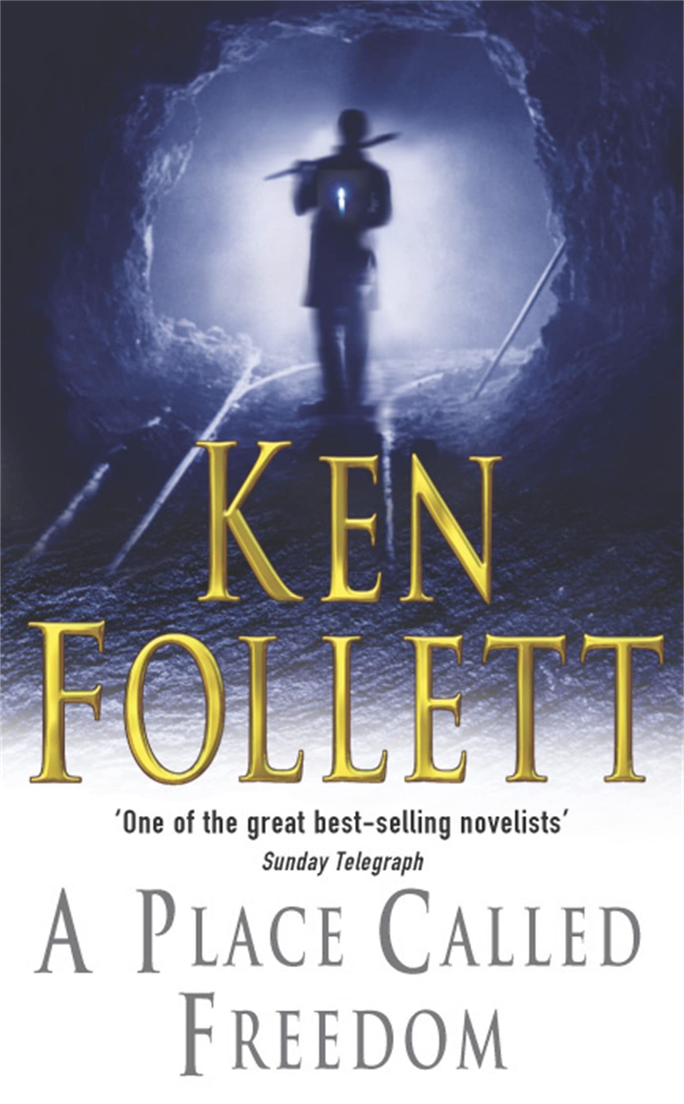 A Place Called Freedom: A Vast, Thrilling Work of Historical Fiction Follett, Ken