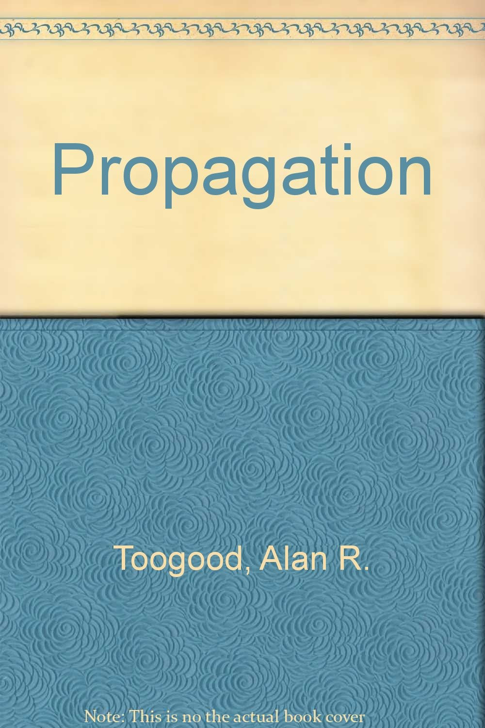 Propagation Toogood, Alan R.