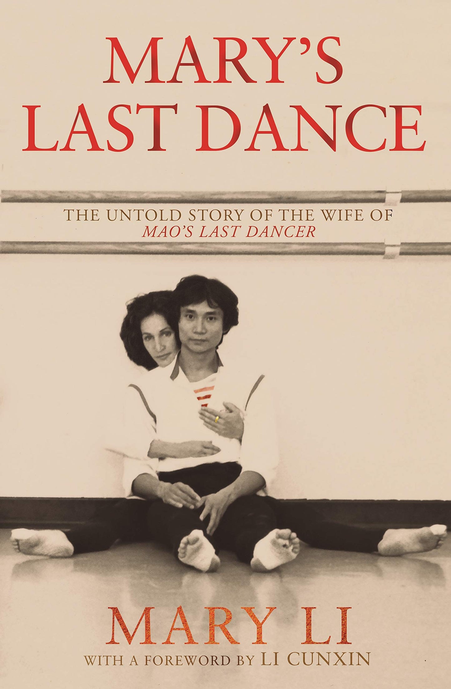 Mary's Last Dance: The untold story of the wife of Mao's Last Dancer Li, Mary