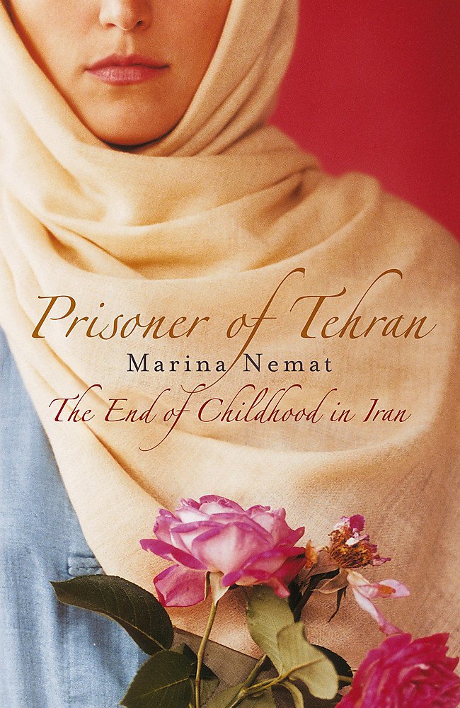Prisoner of Tehran: One Woman's Story of Survival Inside a Torture Jail: The End of Childhood in Iran
