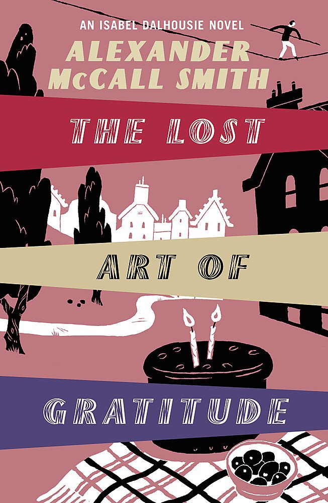 The Lost Art Of Gratitude Smith, Alexander McCall