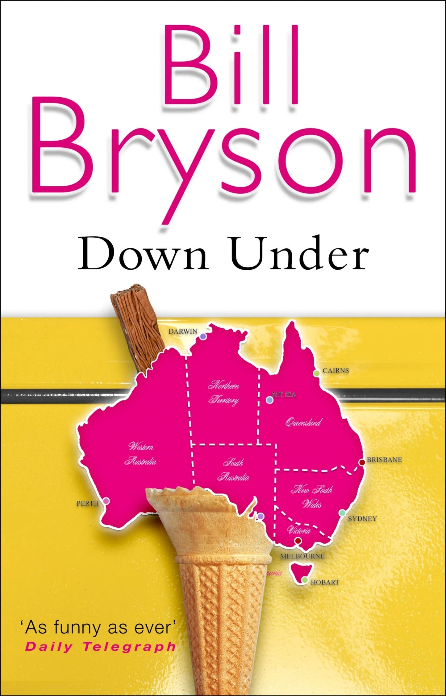Down Under: Travels in a Sunburned Country Bryson, Bill