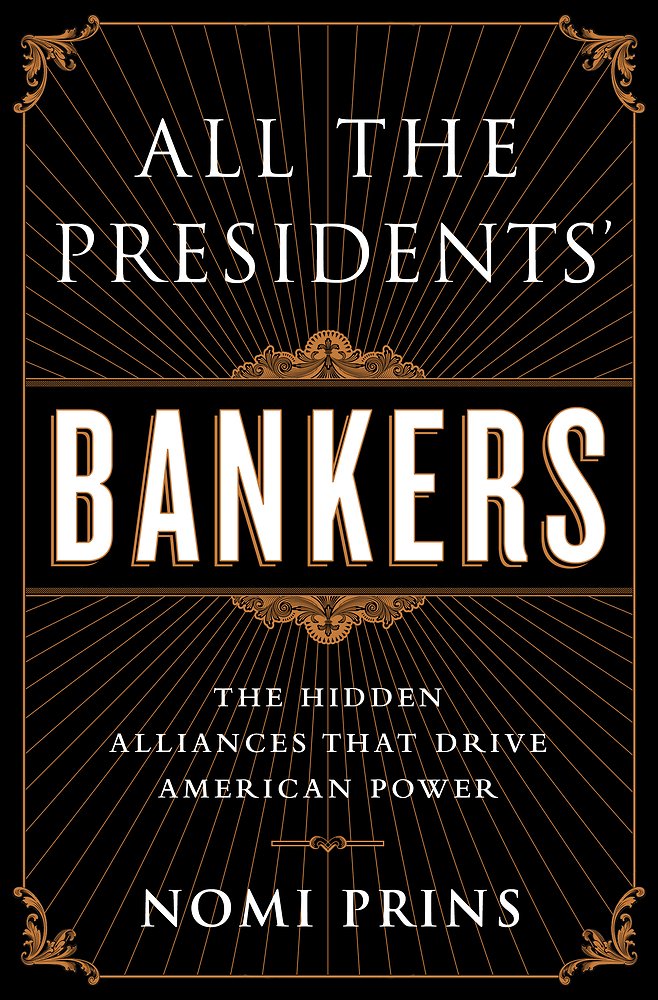 All the Presidents' Bankers: The Hidden Alliances That Drive American Power Prins