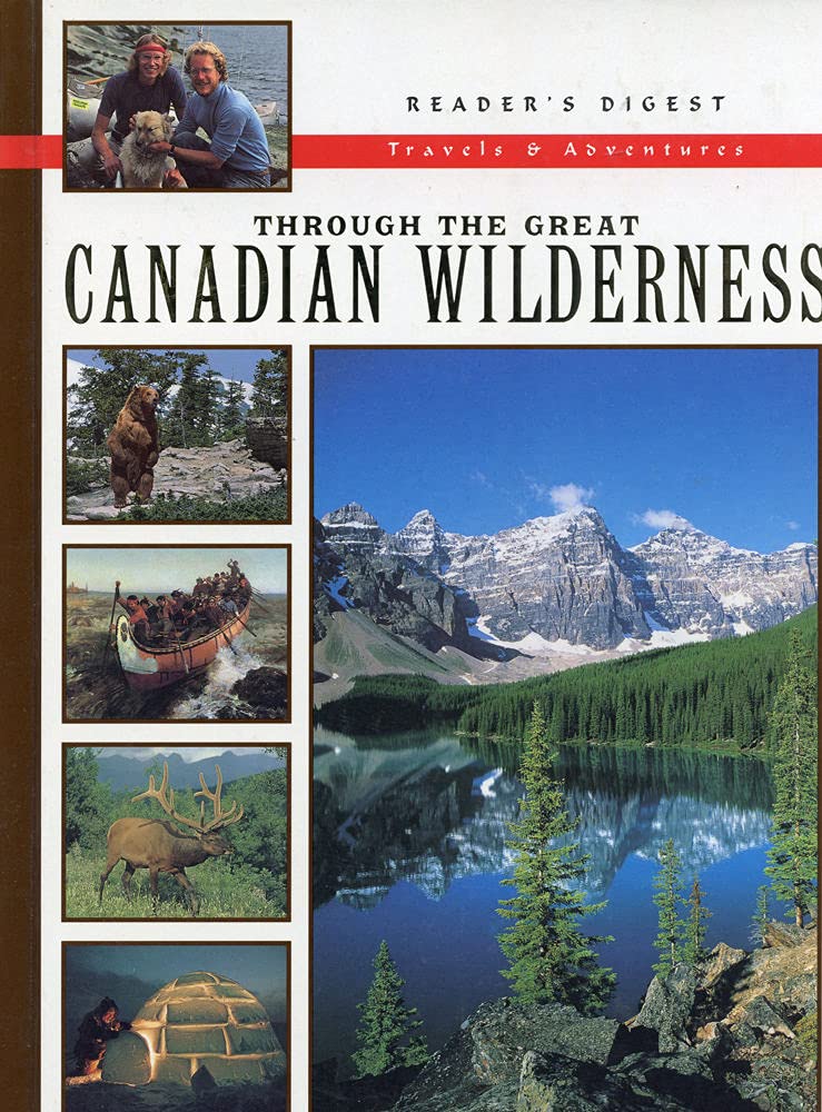 READER'S DIGEST TRAVELS & ADVENTURES: THROUGH THE GREAT CANADIAN WILDERNESS
