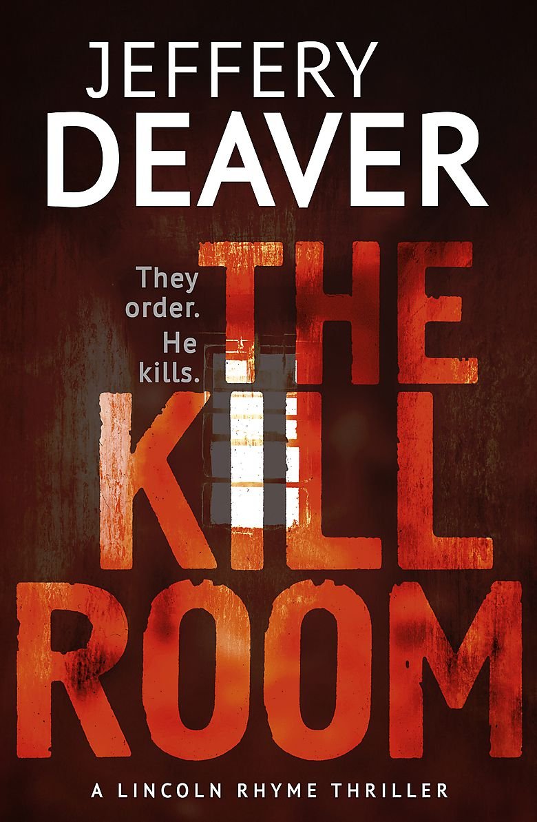 The Kill Room: Lincoln Rhyme Book 10 Deaver, Jeffery