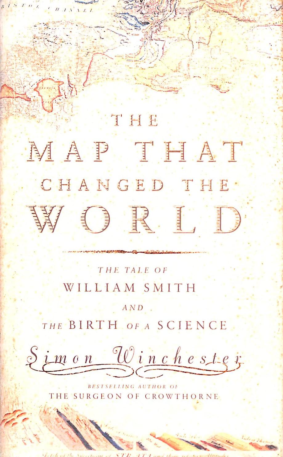 The Map That Changed the World: The Tale of William Smith And the Birth of a Science Winchester, Simon