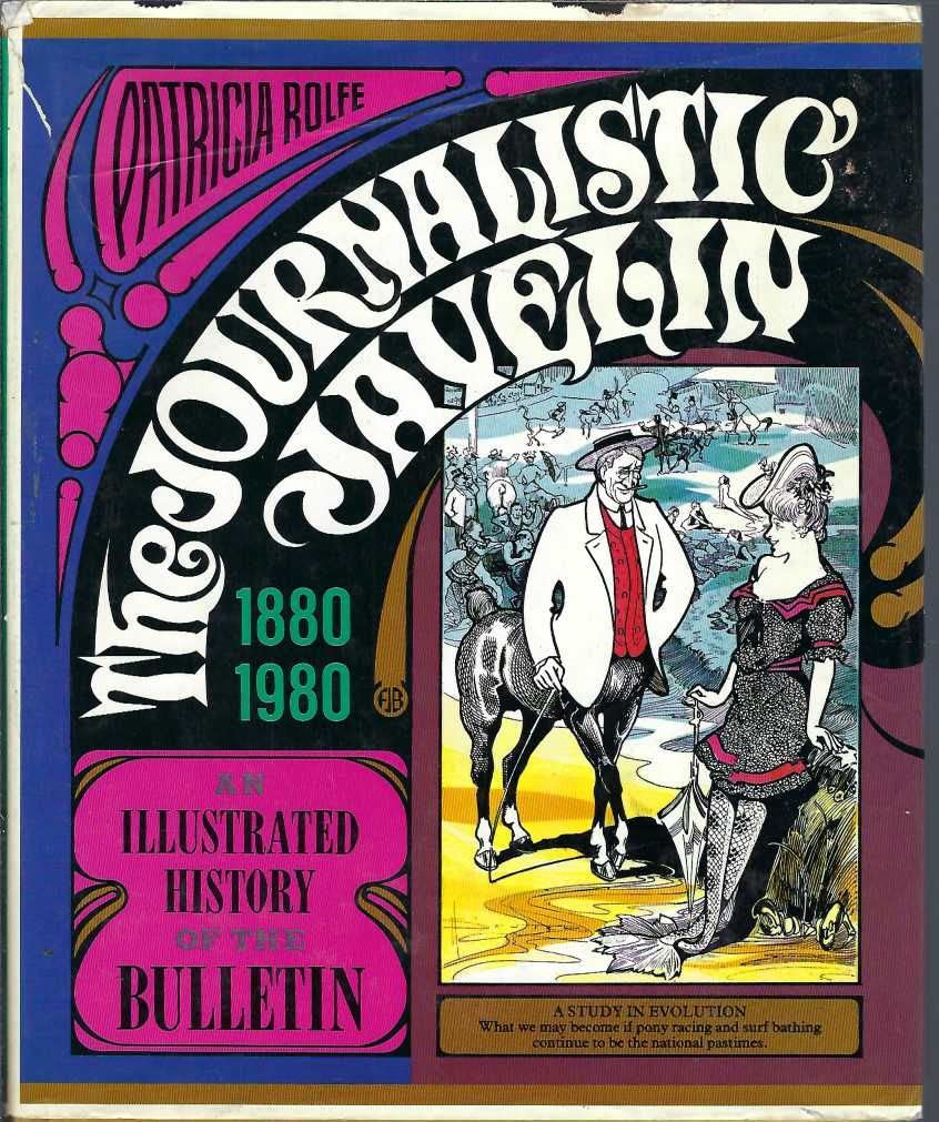 The Journalistic Javelin. An Illustrated History Of The Bulletin