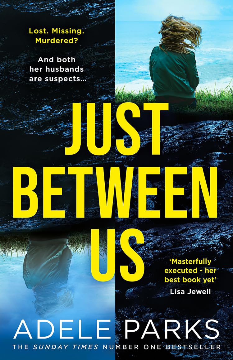 Just Between Us: From the Sunday Times Number One bestselling author of Both Of You comes a sensational new psychological thriller Parks, Adele
