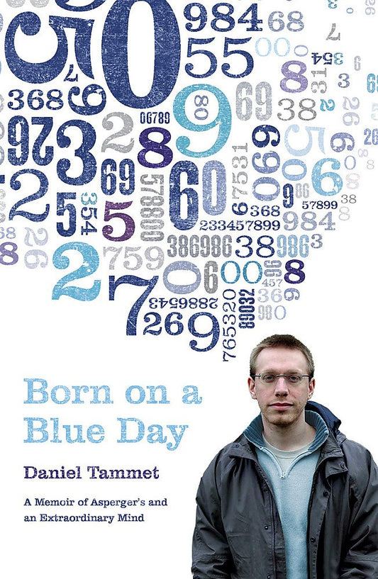 Born On a Blue Day: The Gift of an Extraordinary Mind Tammet, Daniel