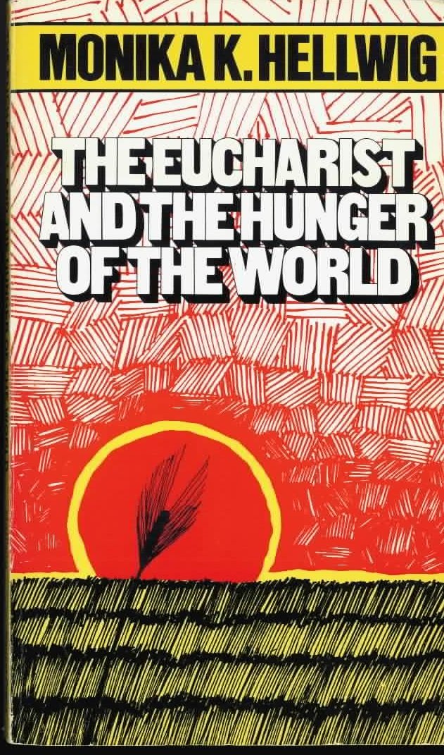 Eucharist and the Hunger of the World Hellwig, Monika K.