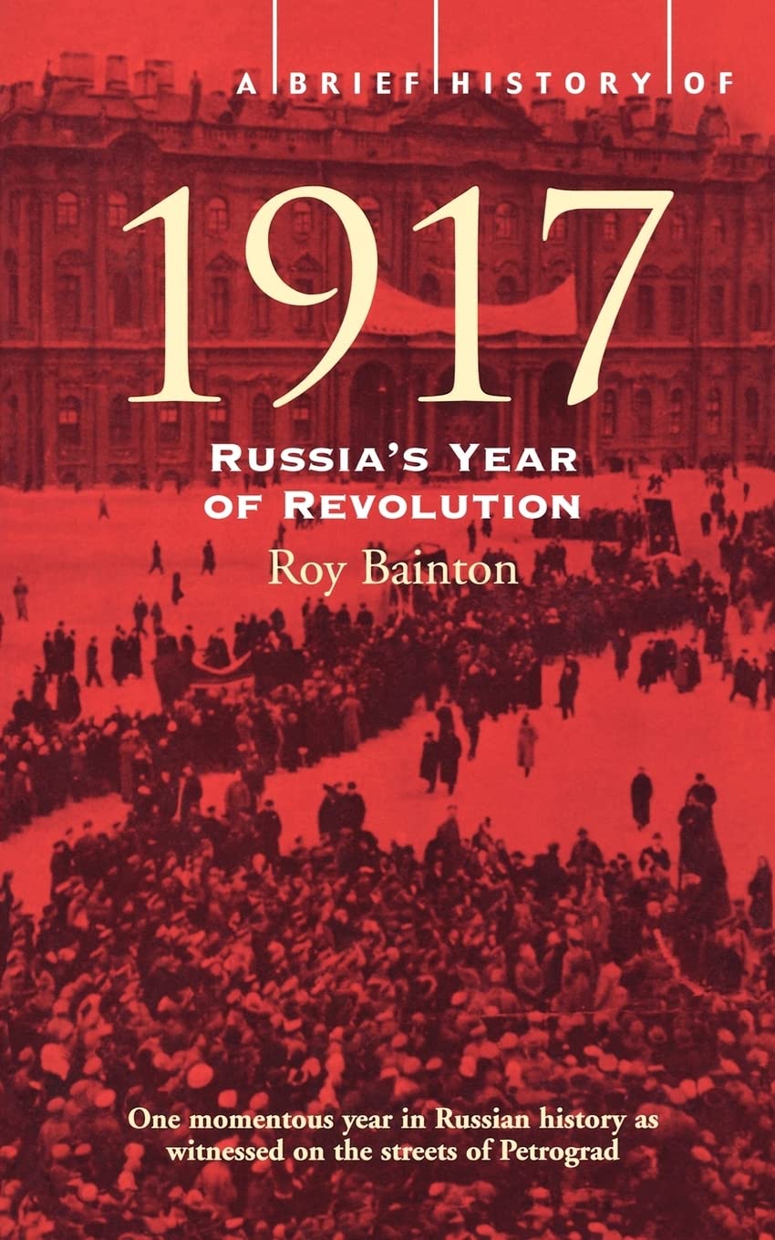 A Brief History of 1917: Russia's Year of Revolution