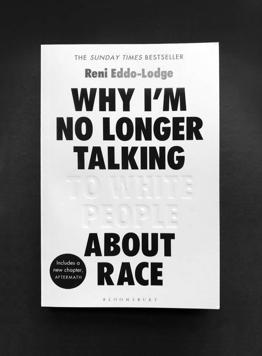 Why I’m No Longer Talking to White People About Race: The No.1 Sunday Times Bestseller