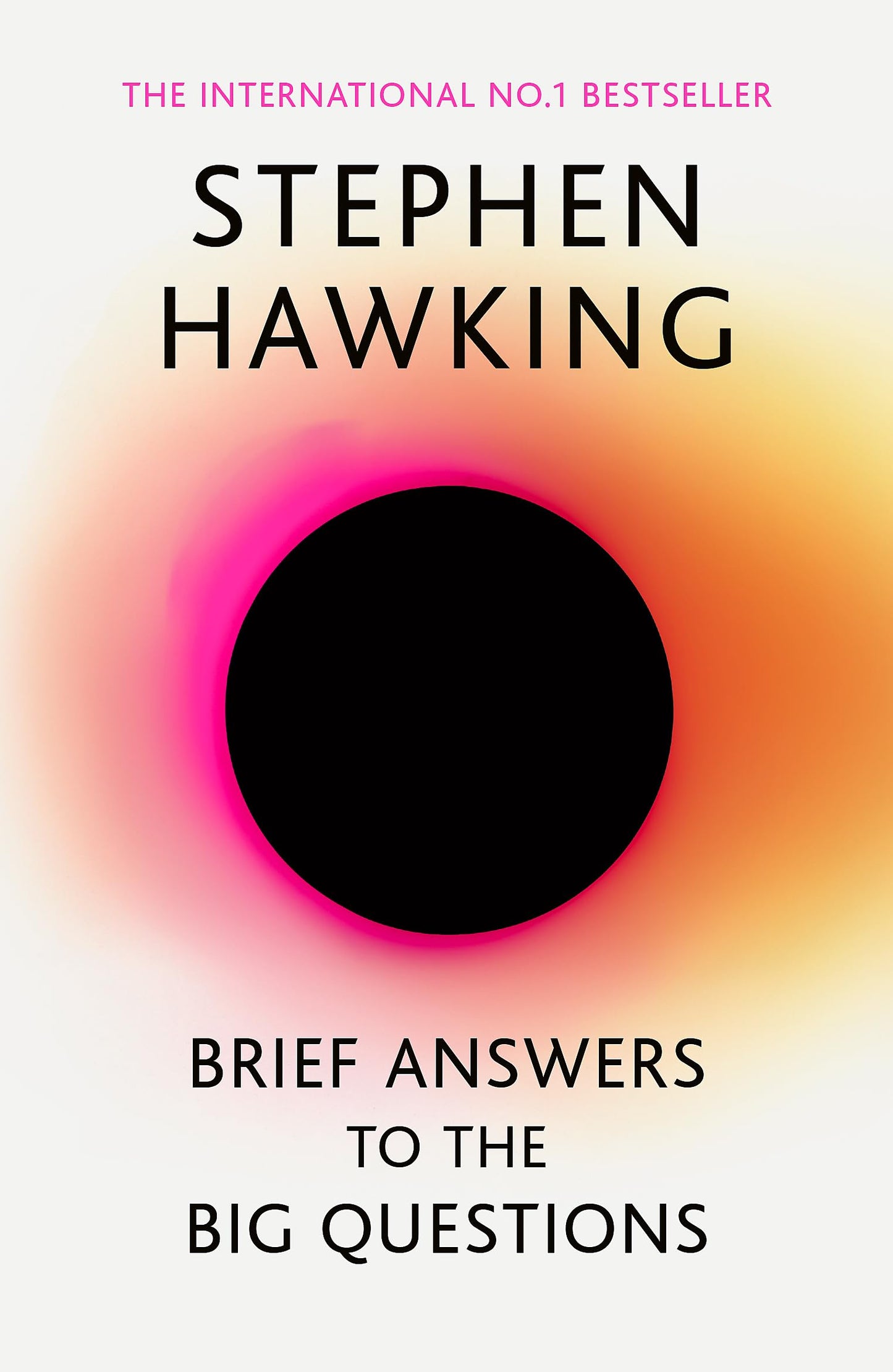 Brief Answers To The Big Questions: The Final Book From Stephen Hawking