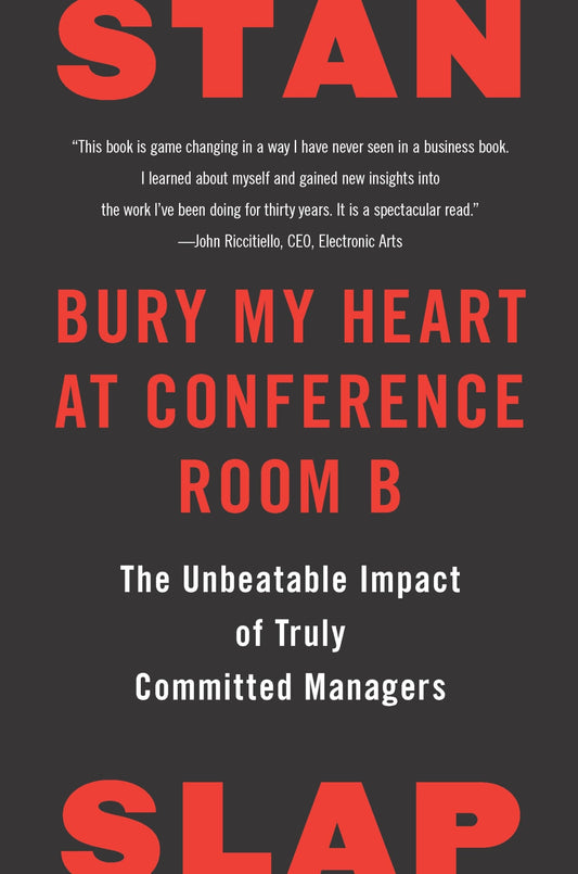 Bury My Heart at Conference Room B: The Unbeatable Impact of Truly Committed Managers Slap, Stan