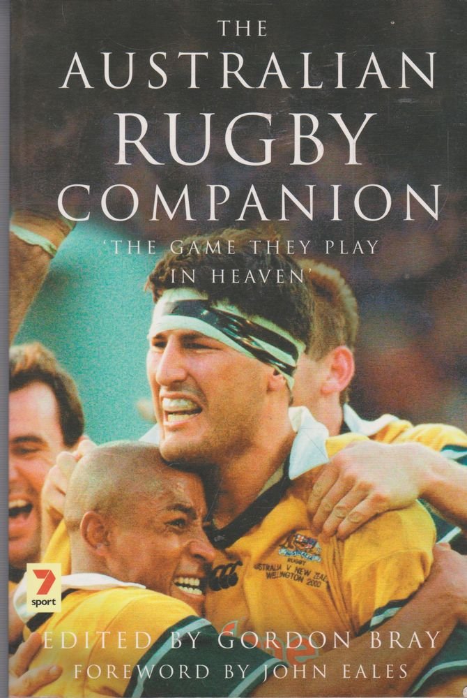 The Australian Rugby Companion: The Game They Play in Heaven Bray, Gordon