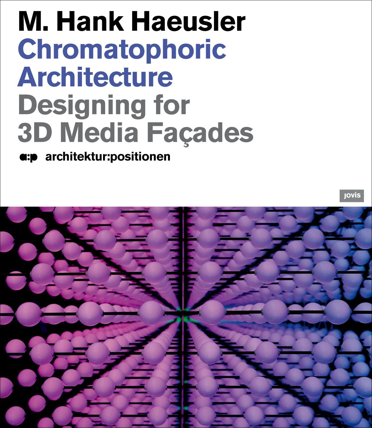 a:p Chromatophoric Archiecture: Designing for 3D Media Facades