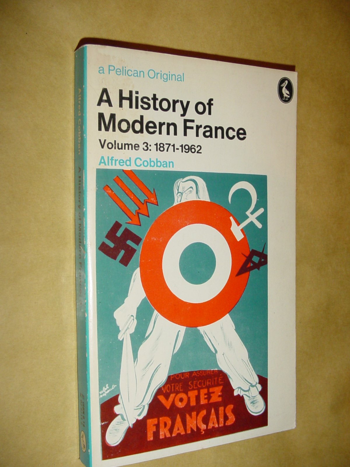 A History of Modern France, Vol. 3: France of the Republics 1871-1962: v. 3