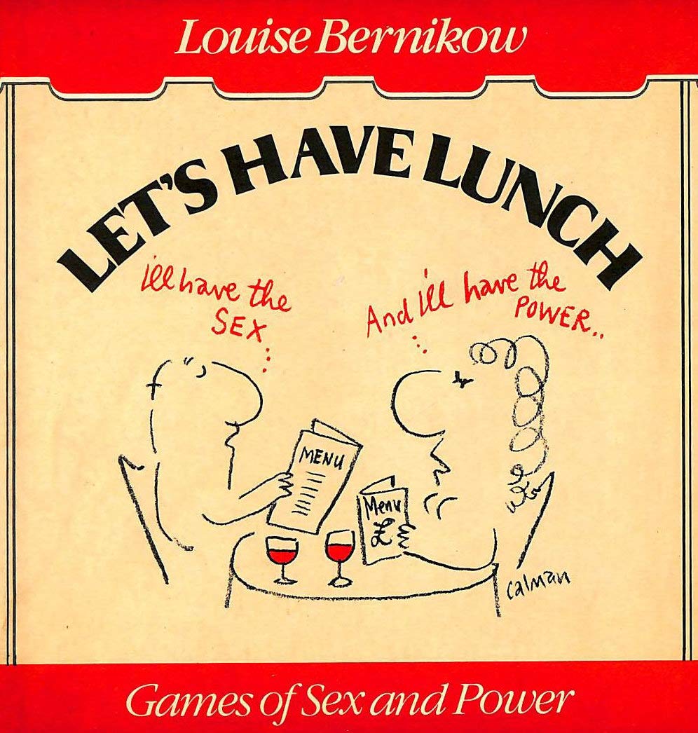 Let's Have Lunch: Games of Sex and Power Bernikow, Louise