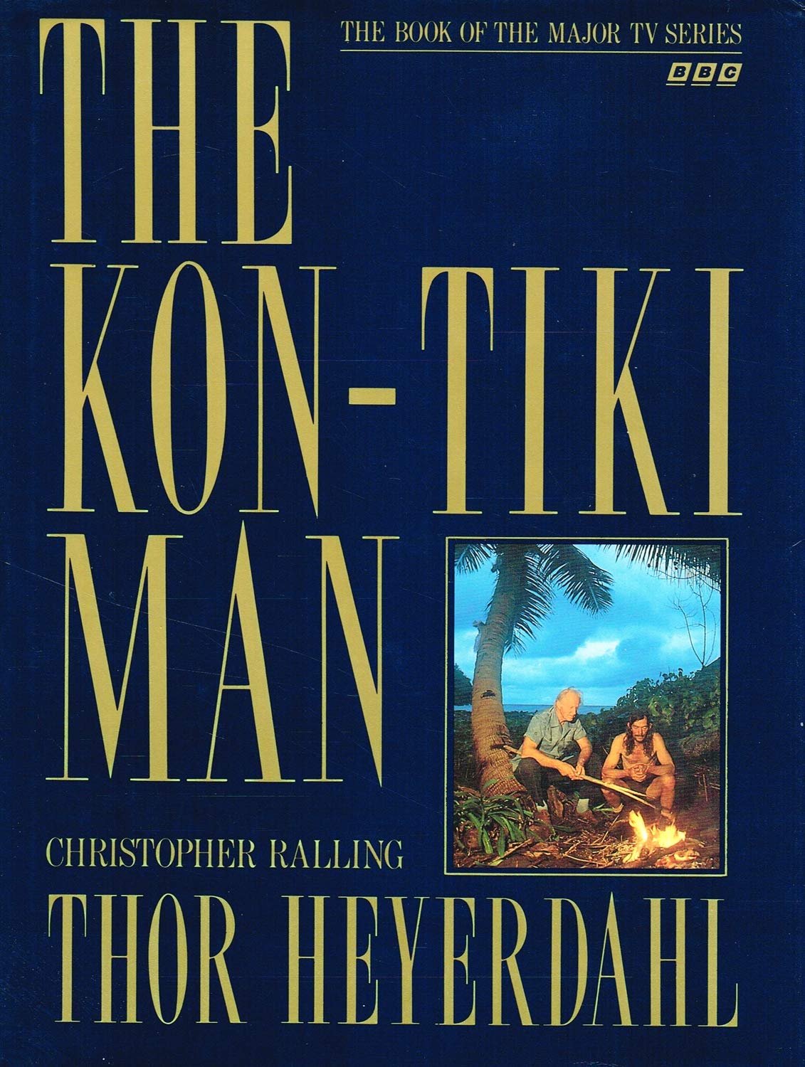 The Kon-Tiki Man: Thor Heyerdahl Ralling, Christopher and Heyerdahl, Thor