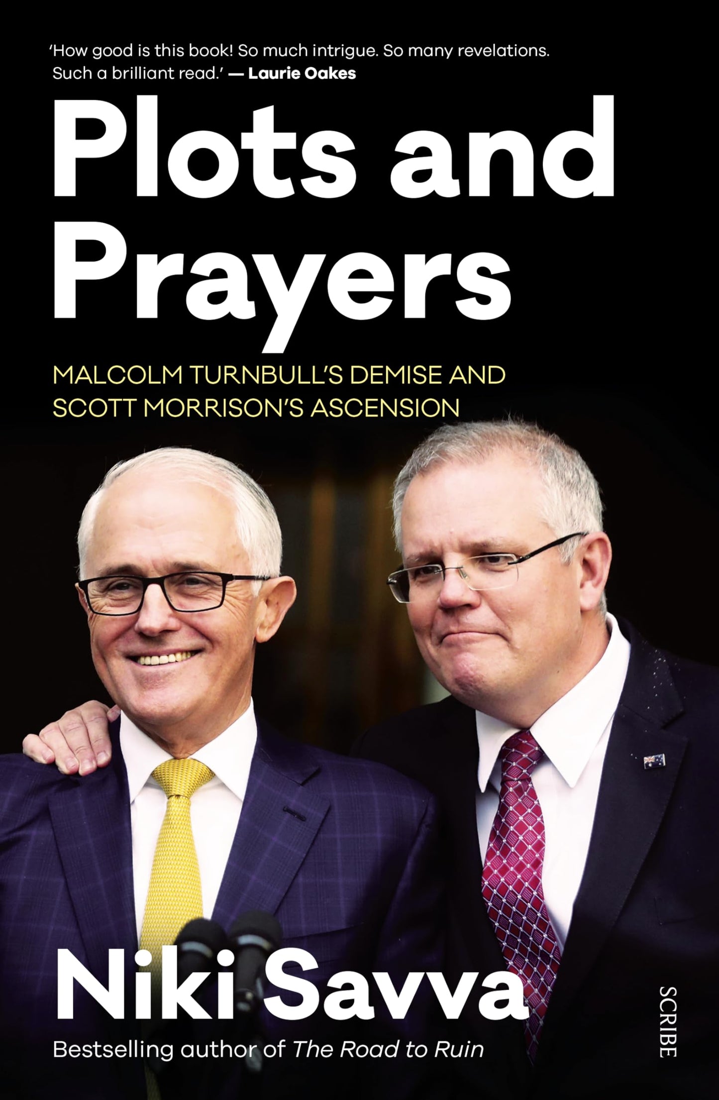 The Road to Ruin Trilogy: Plots and Prayers: Malcolm Turnbull's demise and Scott Morrison's ascension: Malcolm Turnbull's demise and Scott Morrison's ascension