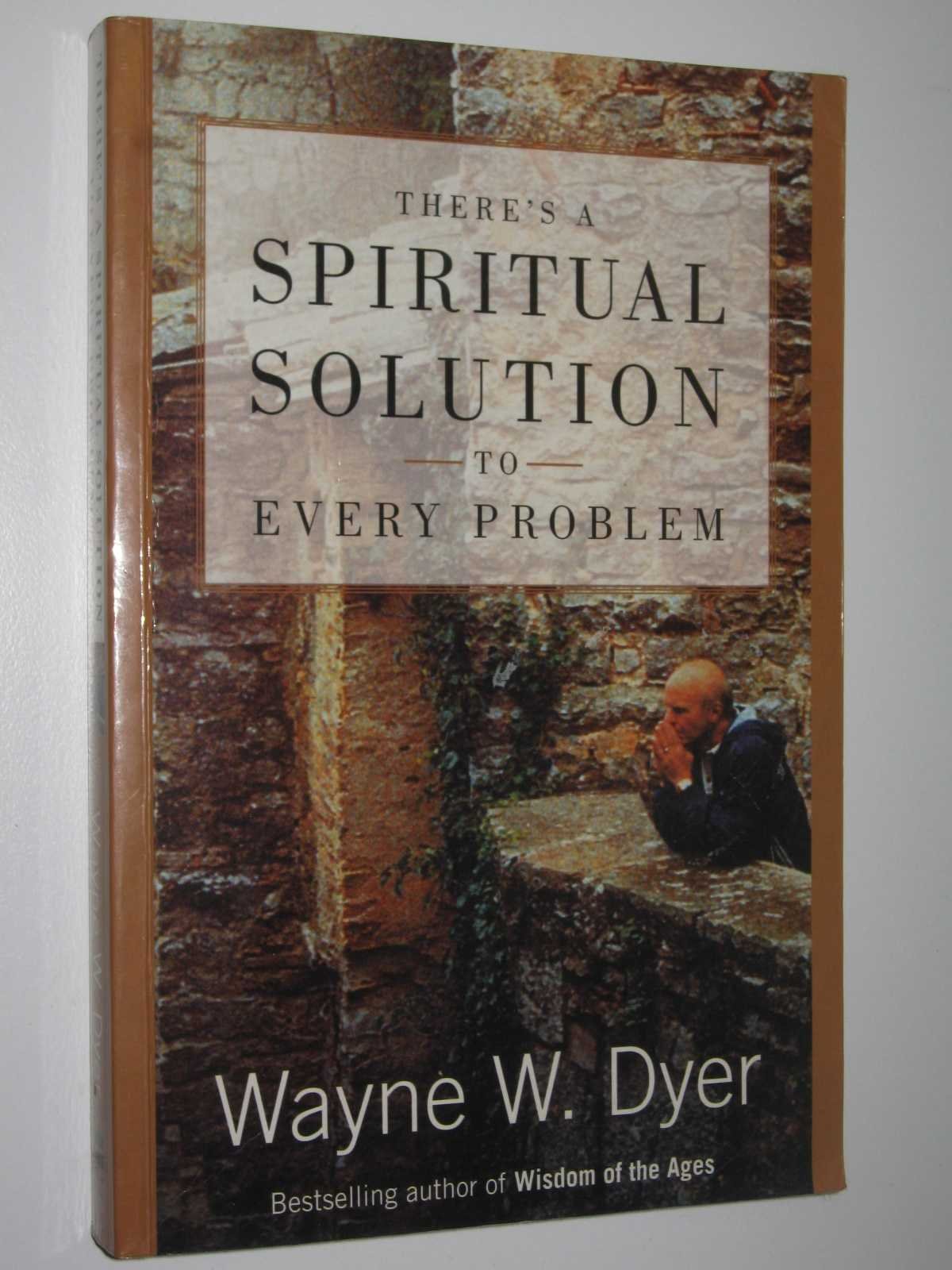 There's a Spiritual Solution to Every Problem Dyer, Dr. Wayne W.