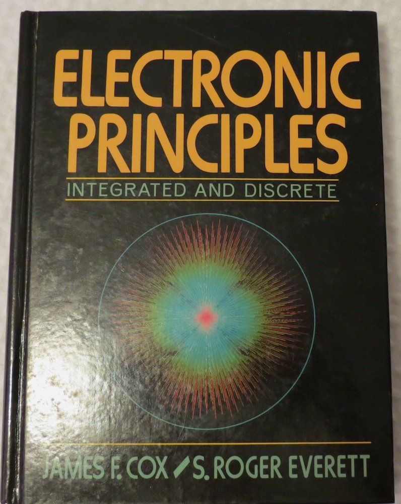 Electronic Principles: Integrated and Discrete Cox III, James F. and Everett, S.Roger