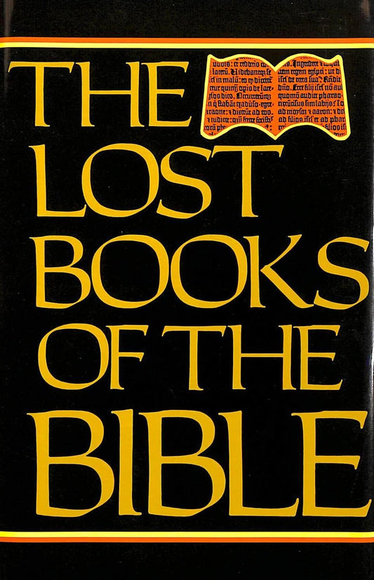 The Lost Books of the Bible: Being All the Gospels, Epistles and Other Pieces Now Extant Attributed to Jesus Christ, His Apostles and Companions Rh Value Publishing