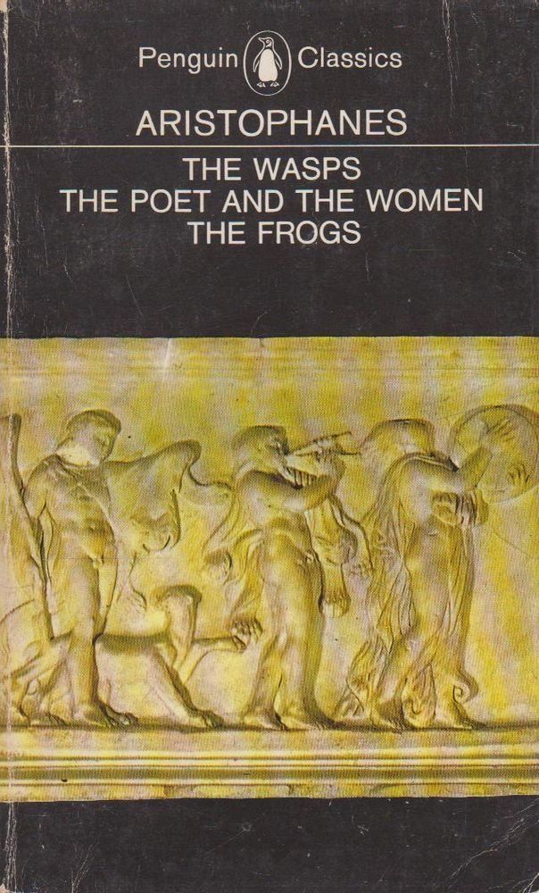 The Wasps; The Poet And The Women; The Frogs Aristophanes; Dutta, Shomit and Barrett, David