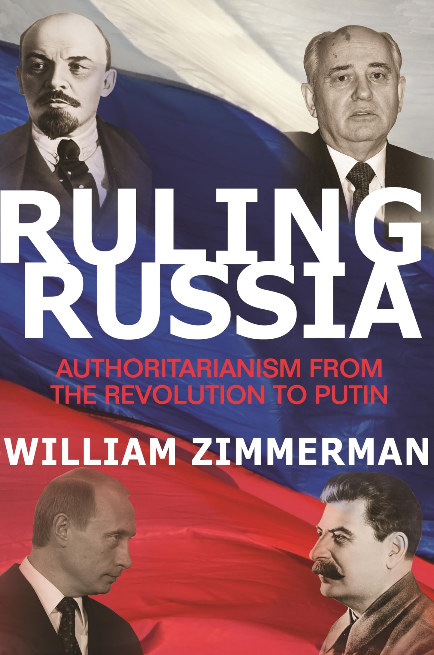 Ruling Russia: Authoritarianism from the Revolution to Putin