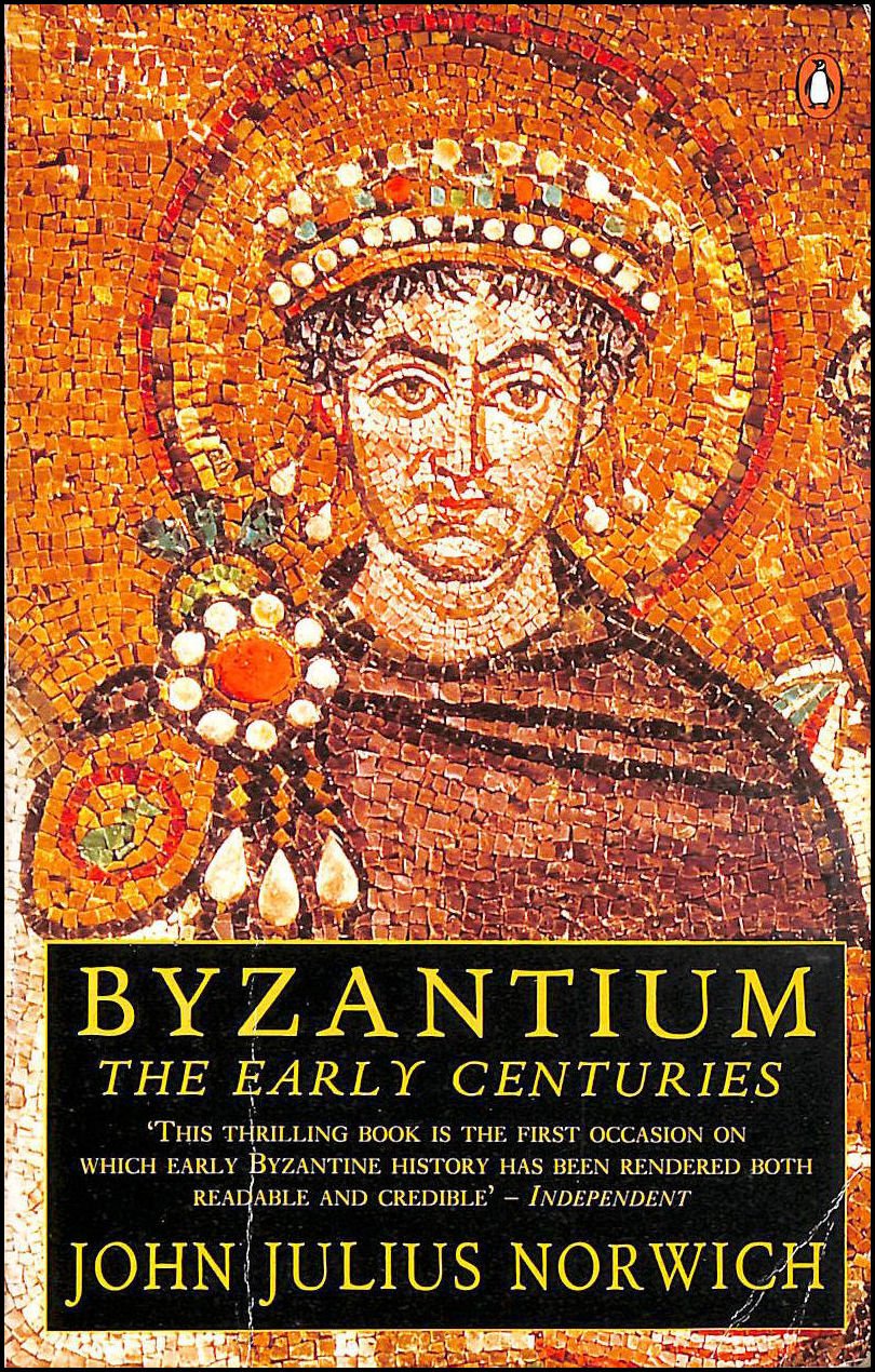 Byzantium: the Early Centuries Norwich John Julius