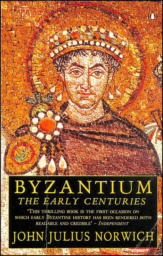 Byzantium: the Early Centuries Norwich John Julius