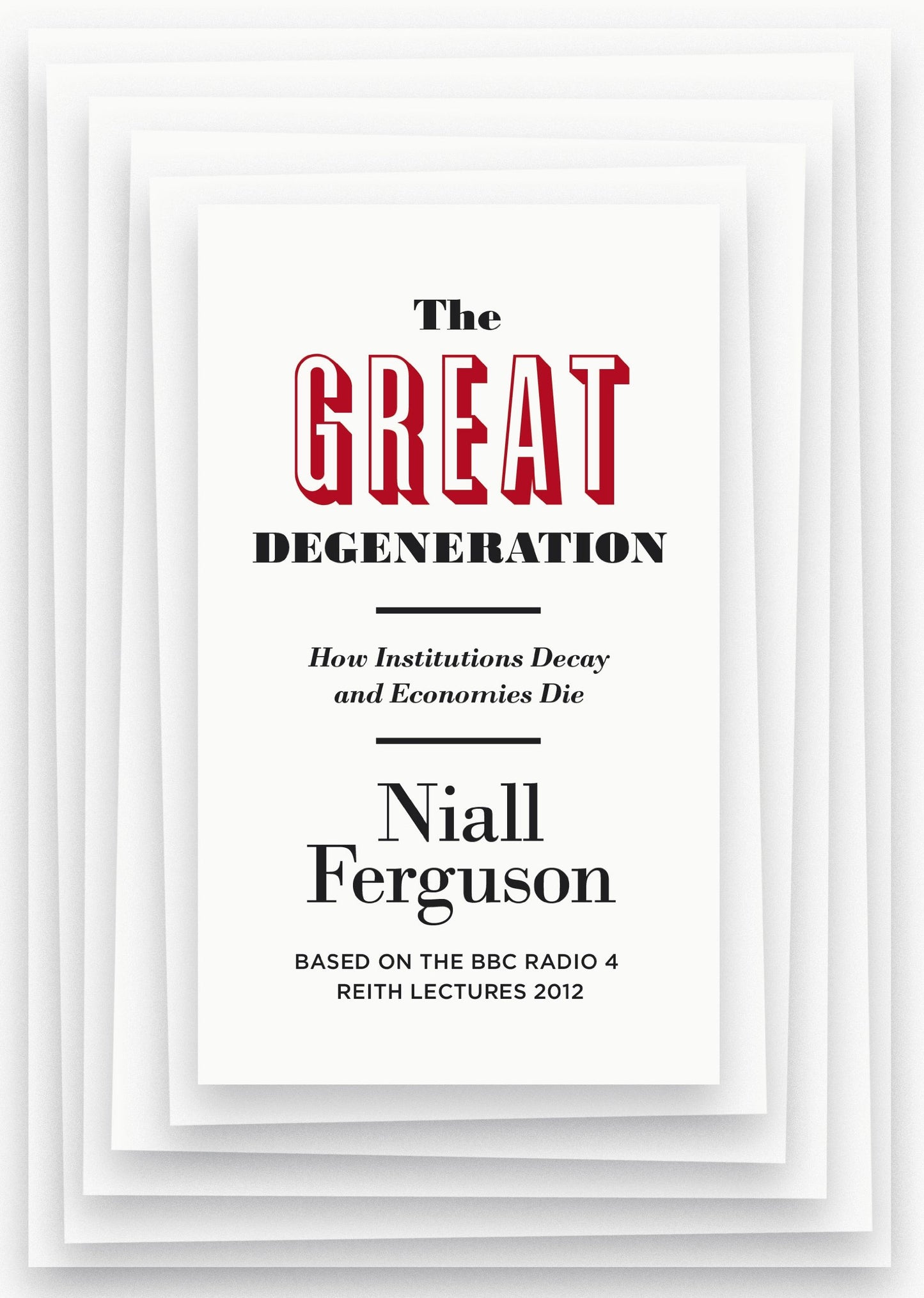 Great Degeneration: How Institutions Decay and Economies Die, The Ferguson Niall