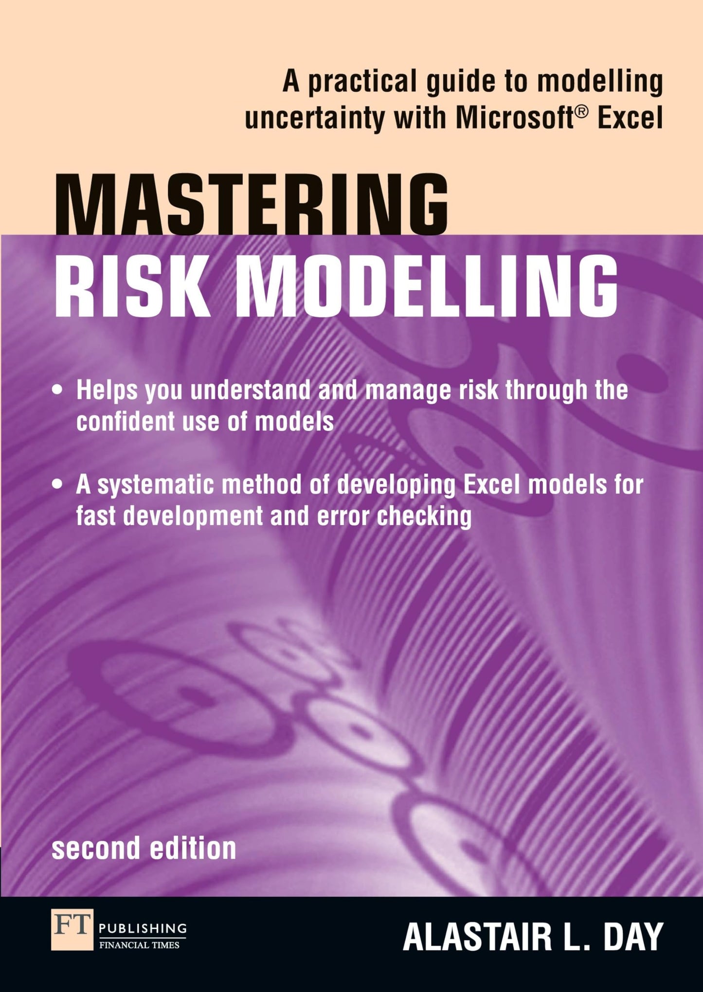 Mastering Risk Modelling: A Practical Guide to Modelling Uncertainty with Microsoft Excel Day, Alastair