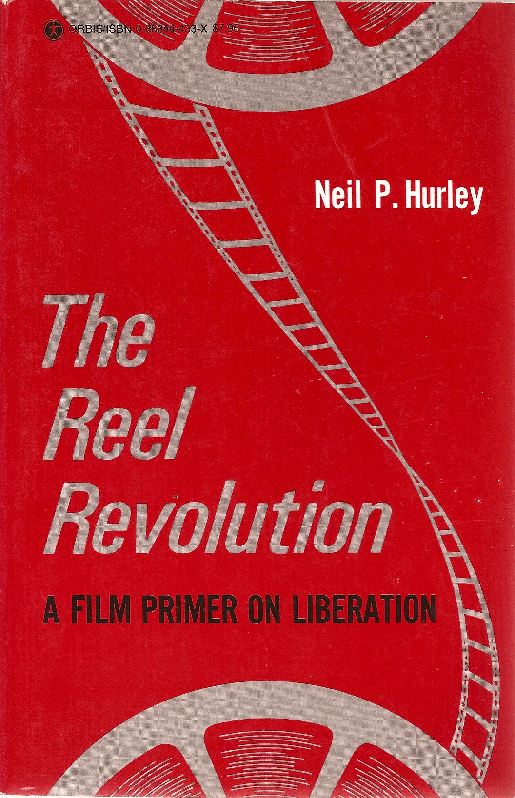 Reel Revolution: Film Primer on Liberation Hurley, Neil P.