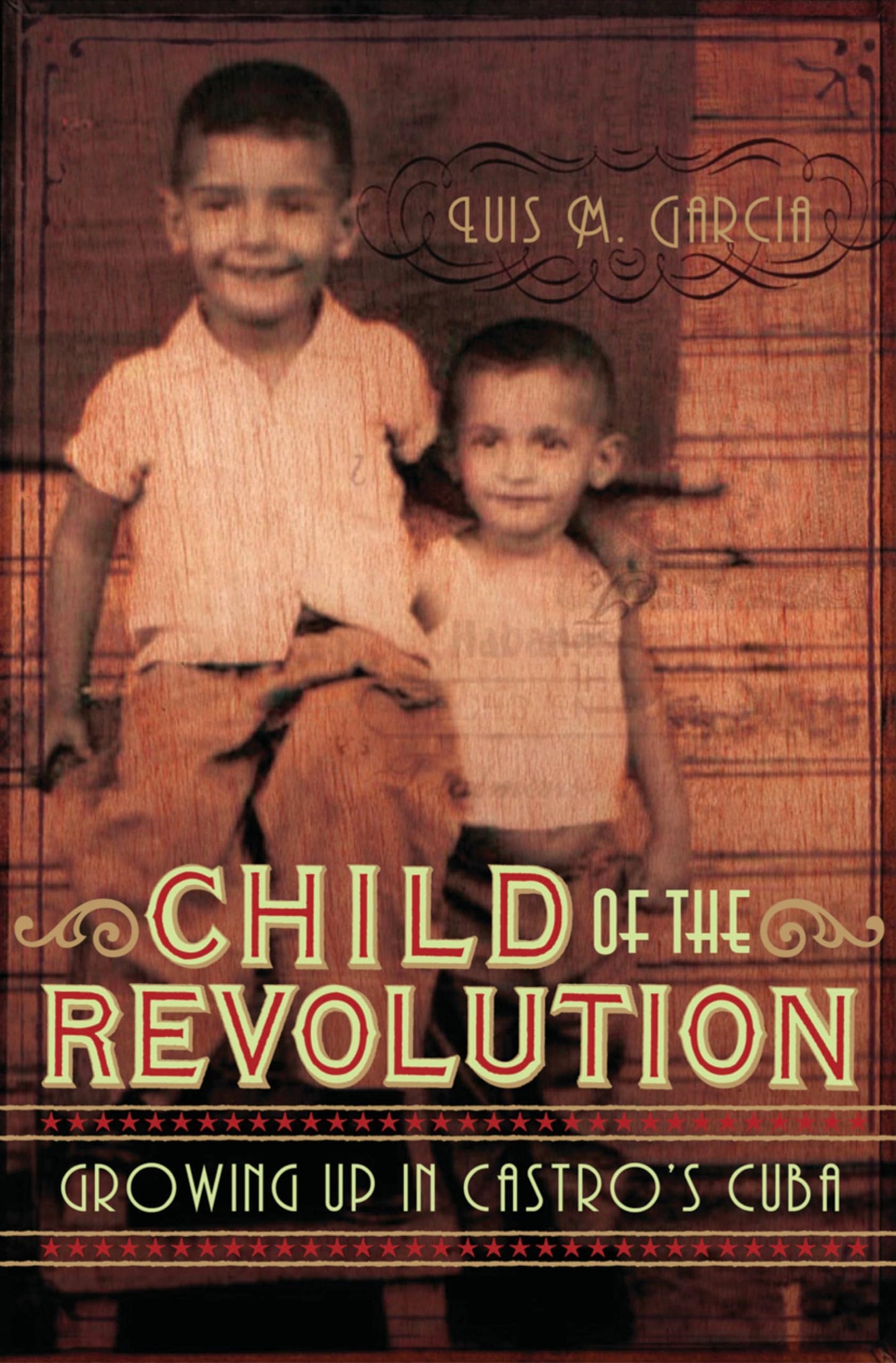 Child of the Revolution: Growing up in Castro's Cuba