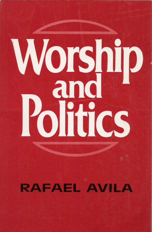 Worship and Politics Avila, Rafael