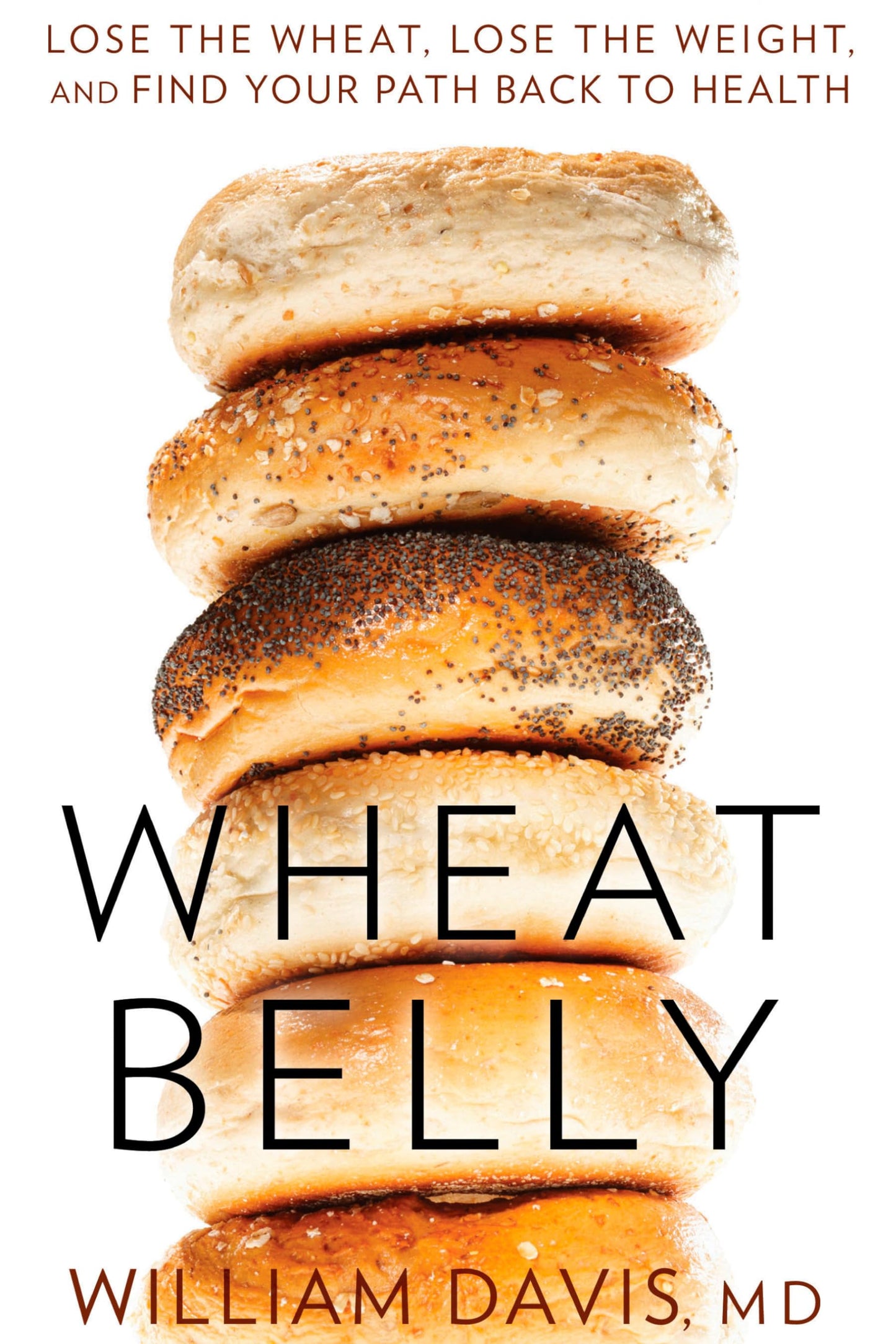 Wheat Belly: Lose the Wheat, Lose the Weight, and Find Your Path Back to Health Davis, William