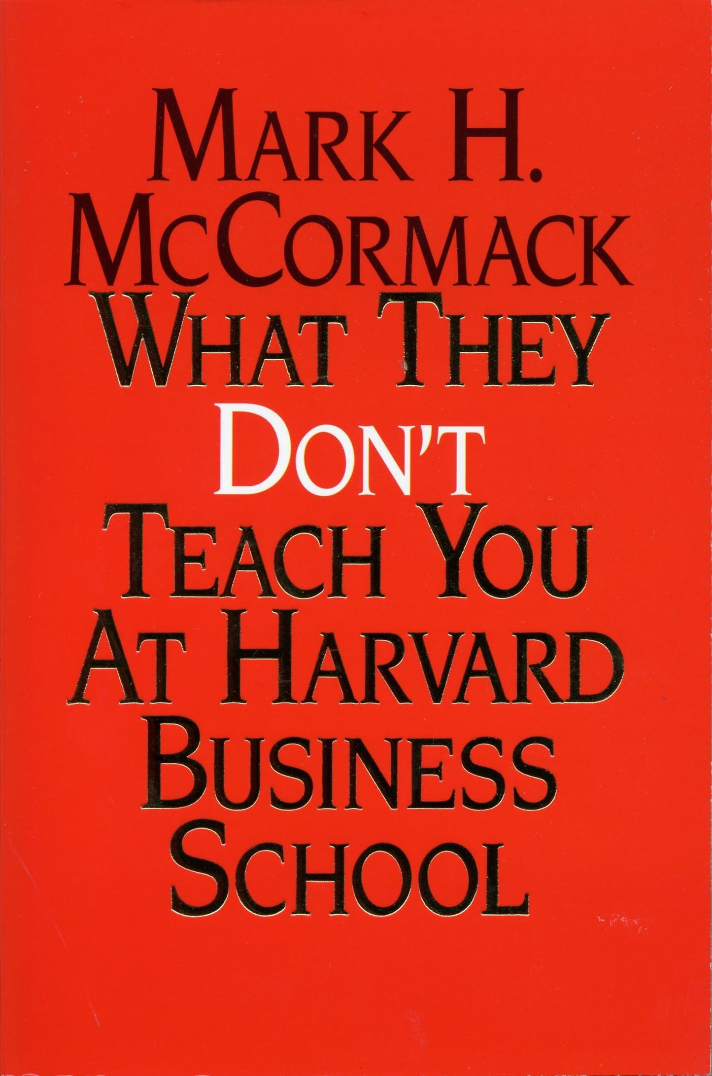 What They Don't Teach You At Harvard Business School McCormack, Mark