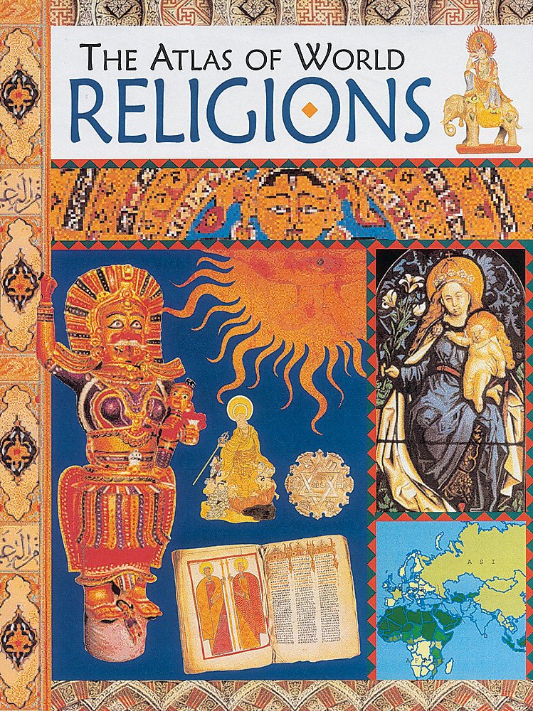 The Atlas of World Religions: The Atlas Of World Religions Ganeri, Anita