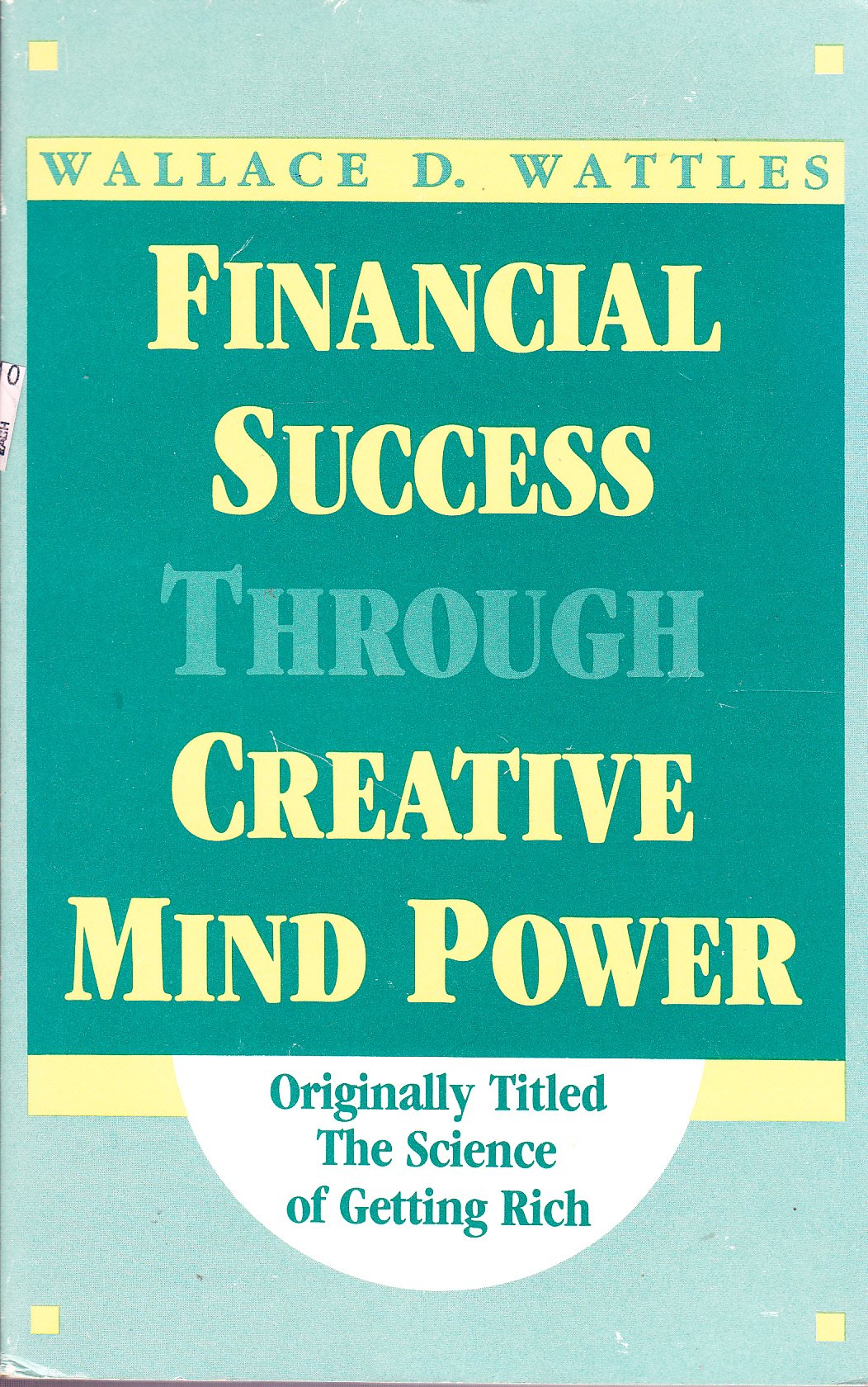 Financial Success Through Creative Mind Power Wattles, Wallace D