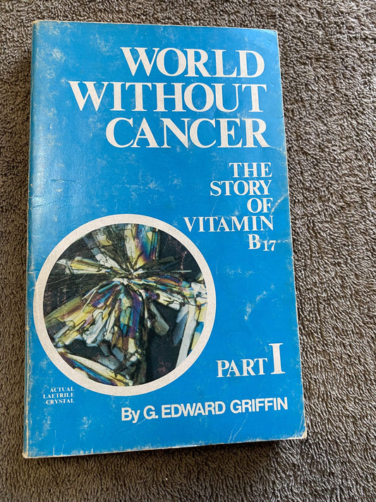 World without Cancer: Story of Vitamin B17 Griffin, G.Edward