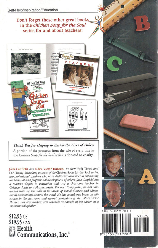 Chicken Soup for the Teacher's Soul: Stories to Open the Hearts and Rekindle the Spirit of Educators (Chicken Soup for the Soul): Stories to Open the Hearts and Rekindle the Spirits of Educators Jack Canfield
