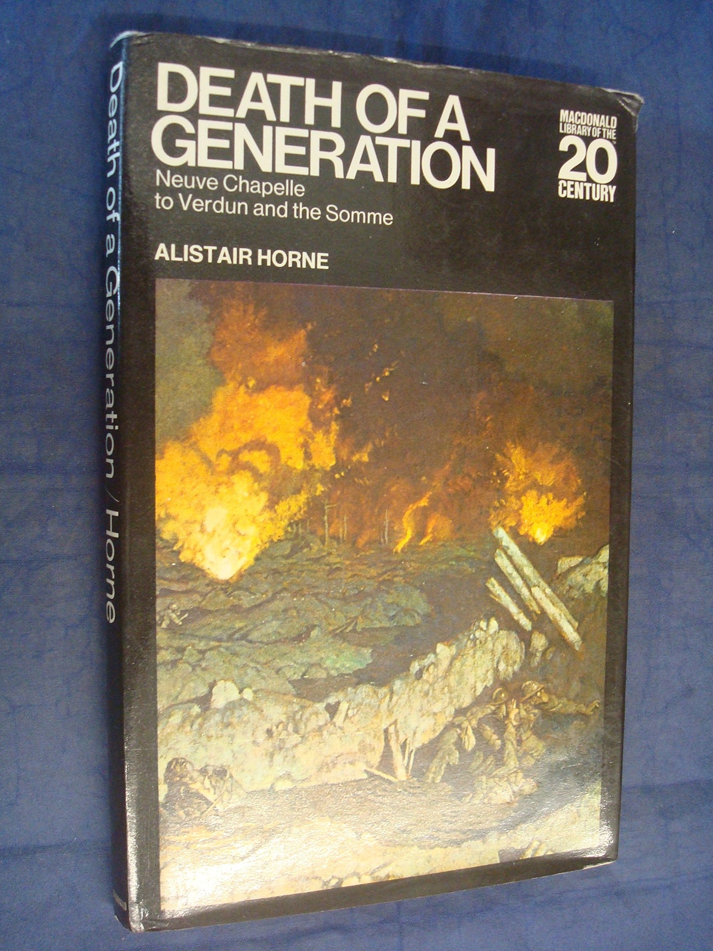 Death of a Generation: Neuve Chapelle to Verdun and the Somme Horne, Alistair