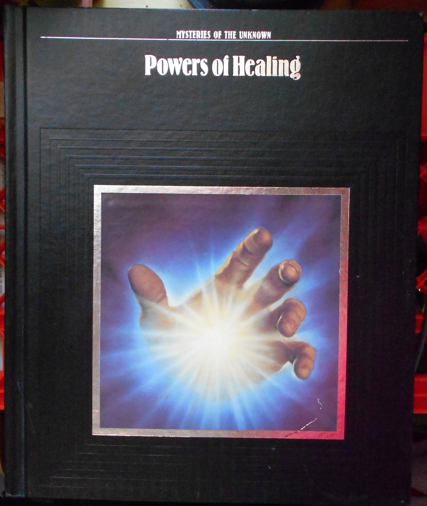 Powers of Healing: Mysteries of the Unknown Time-Life Books