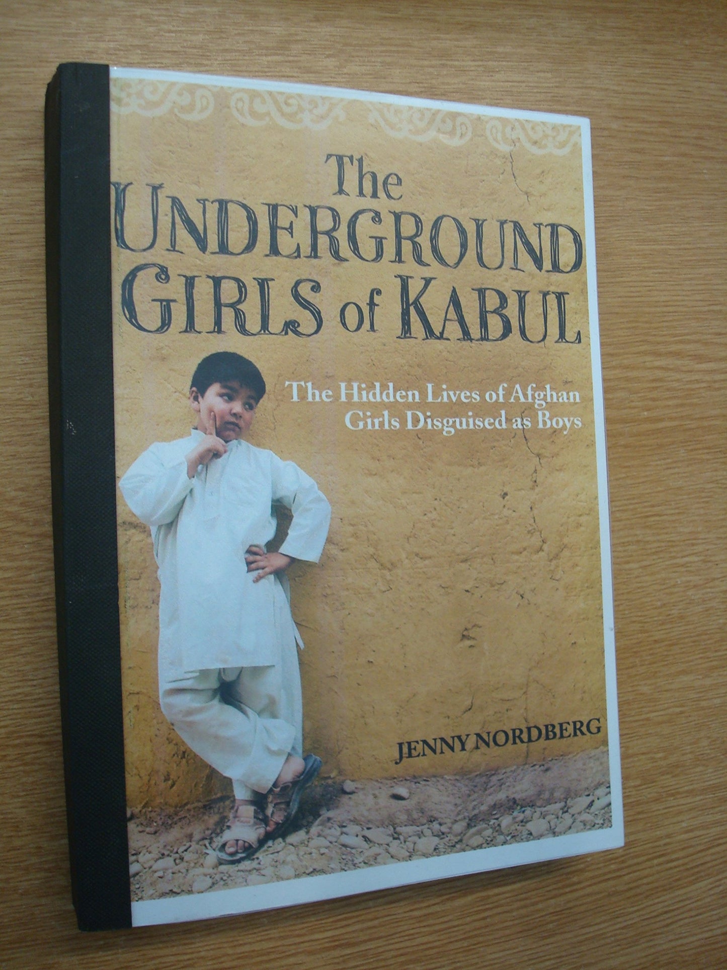 The Underground Girls Of Kabul: The Hidden Lives of Afghan Girls Disguised as Boys Nordberg, Jenny