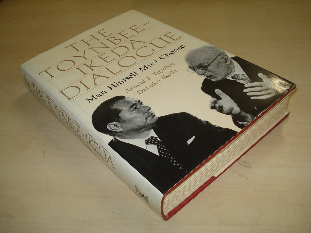 The Toynbee-Ikeda dialogue: Man himself must choose