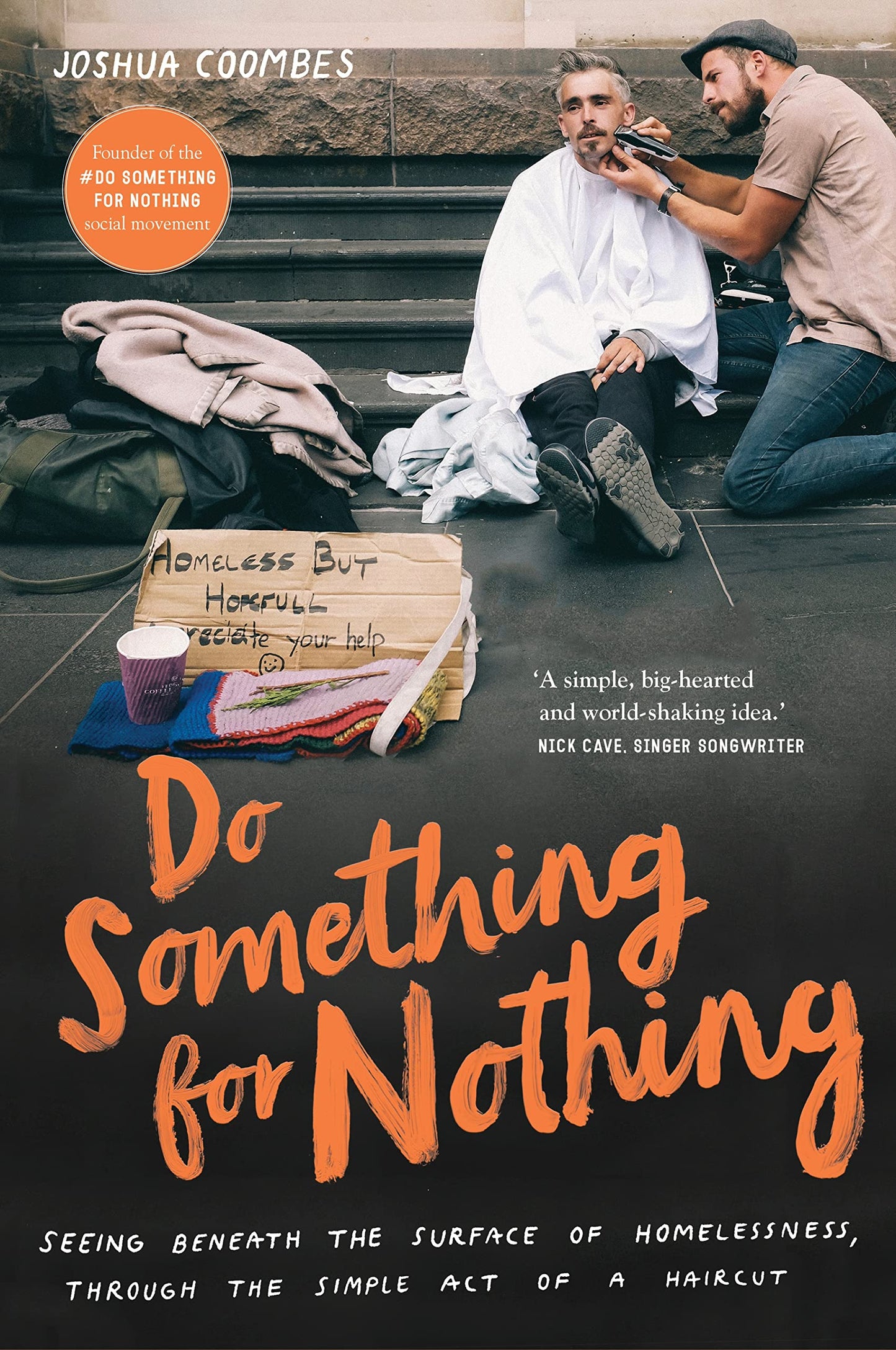 Do Something for Nothing: Seeing beneath the surface of homelessness, through the simple act of a haircut Coombes, Joshua