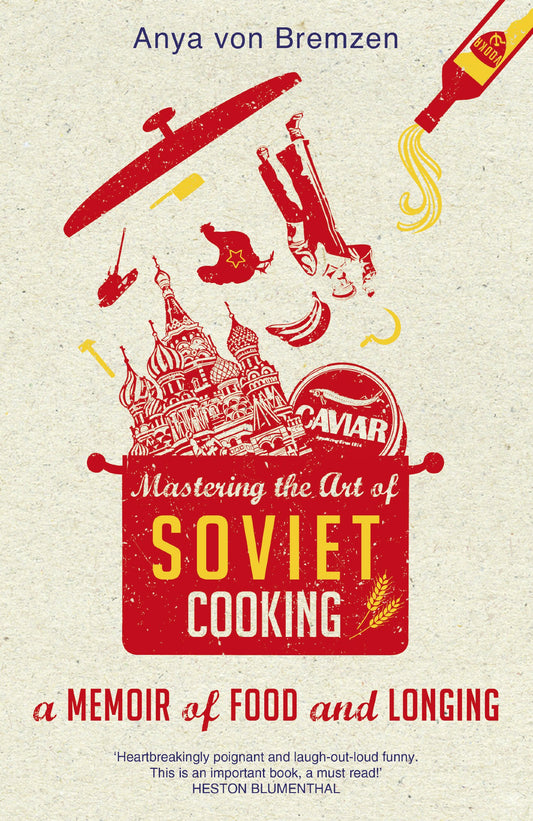Mastering the Art of Soviet Cooking Anyavon, Bremzen