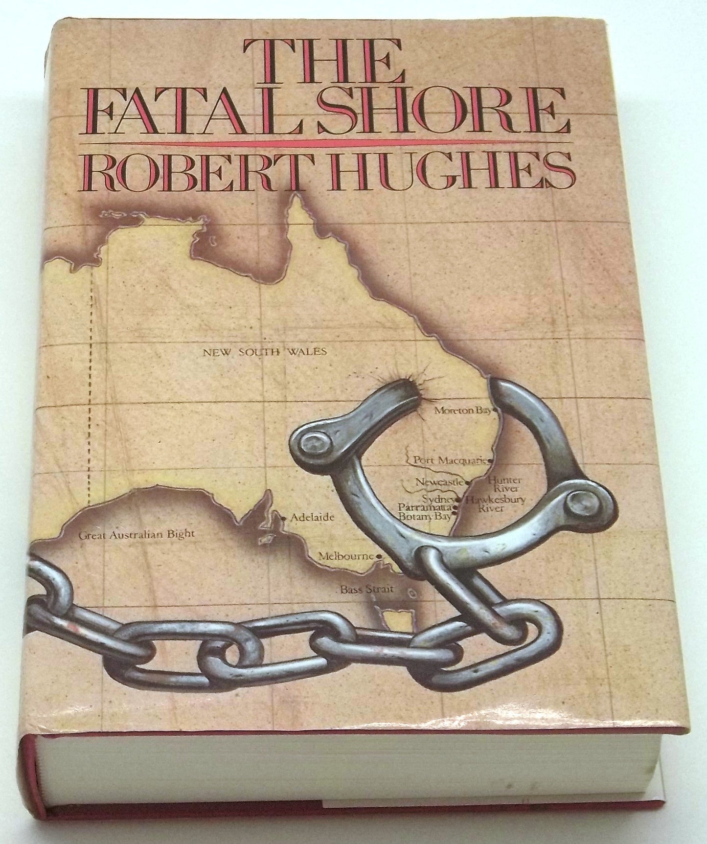 The Fatal Shore: History of the Transportation of Convicts to Australia, 1787-1868 Hughes, Robert